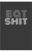 eat shit