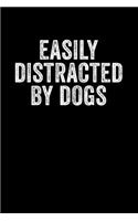 Easily Distracted By Dogs: Blank Lined Notebook Journal