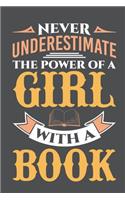 Never Underestimate The Power Of A Girl With A Book: Lined Journal Notebook