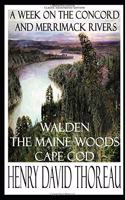 Henry David Thoreau: A Week on the Concord and Merrimack Rivers; Walden; The Maine Woods; Cape Cod (Classic Illustrated Edition)