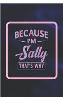 Because I'm Sally That's Why