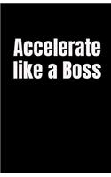 Accelerate Like a Boss