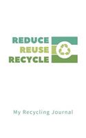 Reduce Reuse Recycle My Recycling Journal