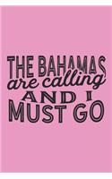 The Bahamas Are Calling And I Must Go: A Blank Lined Journal for Sightseers Or Travelers Who Love This Country. Makes a Great Travel Souvenir.