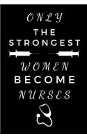 Only The Strongest Women Become Nurses