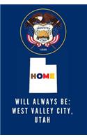 Home Will Always Be: West Valley City, Utah: Note Book (Lined)