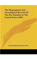 Biographical And Genealogical Records Of The Fite Families In The United States (1907)