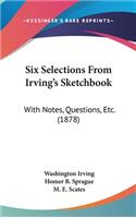 Six Selections From Irving's Sketchbook