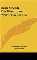 Erste Grunde Der Gesammten Weltweisheit (1735)