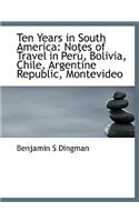 Ten Years in South America