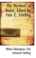 The Merchant of Venice. Edited by Felix E. Schelling: (English)