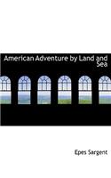 American Adventure by Land and Sea