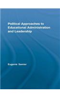 Political Approaches to Educational Administration and Leadership