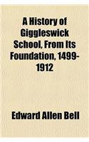A History of Giggleswick School, from Its Foundation, 1499-1912
