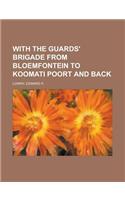 With the Guards' Brigade from Bloemfontein to Koomati Poort and Back
