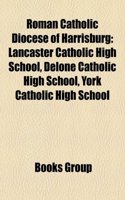 Roman Catholic Diocese of Harrisburg: Lancaster Catholic High School, Delone Catholic High School, York Catholic High School