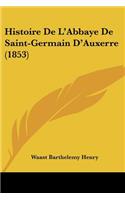 Histoire De L'Abbaye De Saint-Germain D'Auxerre (1853)