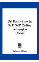 Del Positivismo In Se E Nell' Ordine Pedagogico (1884): (Italian)