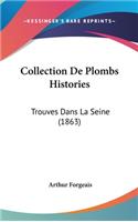 Collection de Plombs Histories: Trouves Dans La Seine (1863)