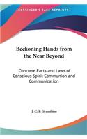 Beckoning Hands from the Near Beyond