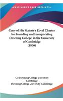 Copy of His Majesty's Royal Charter for Founding and Incorporating Downing College, in the University of Cambridge (1800)
