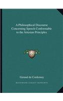 Philosophical Discourse Concerning Speech Conformable to the Artesian Principles