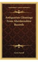 Antiquarian Gleanings from Aberdeenshire Records