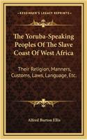 Yoruba-Speaking Peoples Of The Slave Coast Of West Africa