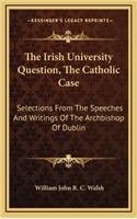 The Irish University Question, the Catholic Case