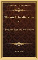 The World in Miniature V1: England, Scotland and Ireland