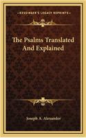The Psalms Translated and Explained