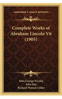 Complete Works of Abraham Lincoln V6 (1905)
