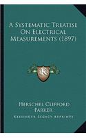 Systematic Treatise on Electrical Measurements (1897)