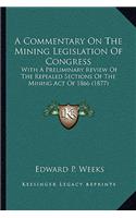 A Commentary on the Mining Legislation of Congress