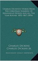 Charles Dickens's Stories From The Christmas Numbers Of Household Words And All The Year Round, 1852-1867 (1896)