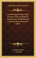 Cornelii Nepotis Quae Vulgo Feruntur Vitae Excellentium Imperatorum Ad Optimorum Codicum Fidem Emendavit (1843)