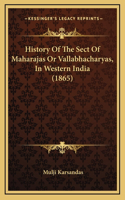 History Of The Sect Of Maharajas Or Vallabhacharyas, In Western India (1865)
