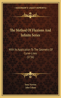 Method Of Fluxions And Infinite Series: With Its Application To The Geometry Of Curve-Lines (1736)