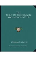 The Spirit Of The Hour In Archaeology (1915)
