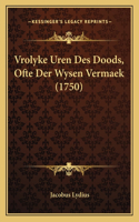 Vrolyke Uren Des Doods, Ofte Der Wysen Vermaek (1750)