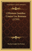 L'Histoire Justifiee Contre Les Romans (1735): (French)