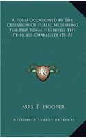 A Poem Occasioned By The Cessation Of Public Mourning For Her Royal Highness The Princess Charlotte (1818)