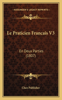 Le Praticien Francais V3: En Deux Parties (1807)