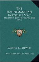 The Hahnemannian Institute V5-7: November, 1897 To January, 1900 (1897)(English)