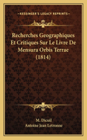 Recherches Geographiques Et Critiques Sur Le Livre De Mensura Orbis Terrae (1814)