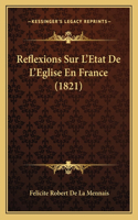 Reflexions Sur L'Etat De L'Eglise En France (1821)