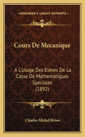 Cours De Mecanique: A L'Usage Des Eleves De La Casse De Mathematiques Speciales (1892)(French)