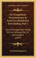 Der Evangelische Protestantismus In Seiner Geschichtlichen Entwickelung, Part 2