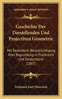 Geschichte Der Darstellenden Und Projectiven Geometrie