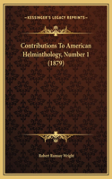 Contributions To American Helminthology, Number 1 (1879)